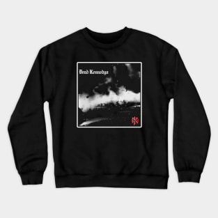 Black dead riot Kennedys Crewneck Sweatshirt